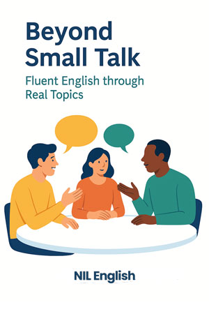 Beyond Small Talk - Fluent through Real Topics